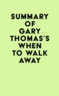 Image for Summary of Gary Thomas&#39;s When to Walk Away