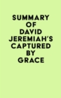 Image for Summary of David Jeremiah&#39;s Captured By Grace
