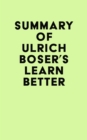 Image for Summary of Ulrich Boser&#39;s Learn Better