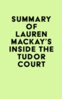 Image for Summary of Lauren Mackay&#39;s Inside the Tudor Court