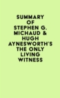 Image for Summary of Stephen G. Michaud &amp; Hugh Aynesworth&#39;s The Only Living Witness