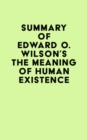 Image for Summary of Edward O. Wilson&#39;s The Meaning of Human Existence