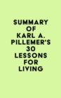 Image for Summary of Karl A. Pillemer&#39;s 30 Lessons for Living