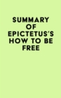 Image for Summary of Epictetus&#39;s How to Be Free