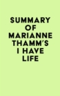 Image for Summary of Marianne Thamm&#39;s I Have Life