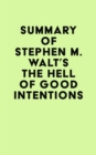 Image for Summary of Stephen M. Walt&#39;s The Hell of Good Intentions
