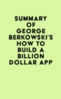 Image for Summary of George Berkowski&#39;s How to Build a Billion Dollar App