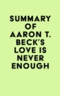 Image for Summary of Aaron T. Beck&#39;s Love Is Never Enough