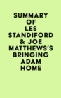 Image for Summary of Les Standiford &amp; Joe Matthews&#39;s Bringing Adam Home