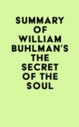Image for Summary of William Buhlman&#39;s The Secret of the Soul