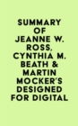 Image for Summary of Jeanne W. Ross, Cynthia M. Beath &amp; Martin Mocker&#39;s Designed for Digital