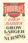 Image for Vintage Journal Troubles Grow Larger by Nursing