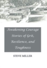 Image for Awakening Courage : Stories of Grit, Resilience, and Toughness