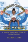 Image for My Daddy Changed the World: A Parent&#39;s and Kids Guide to Defeat Racism