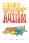 Image for Factors Related to Aggressive Behaviors in Adolescents With Autism Spectrum Disorder