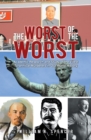 Image for Worst Of The Worst : Academic Research And Study Of The Vilest Tyrannical Murderers In Our World