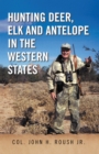 Image for Hunting Deer, Elk and Antelope in the Western States