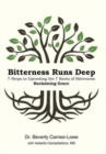 Image for Bitterness Runs Deep : 7 Steps to Uprooting the 7 Roots of Bitterness &amp; Reclaiming Grace