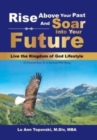 Image for Rise Above Your Past and Soar into Your Future
