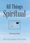 Image for All Things Spiritual : The Final Field