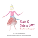 Image for Suzie Q Gets A Bmtsuzie Q Gets A Bmt (Bone Marrow Transplant)