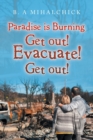 Image for Paradise Is Burning. Get Out! Evacuate! Now!