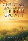Image for Christian Leadership &amp; Church Growth : Integrating Theology and Leadership