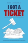 Image for I Got a Ticket: An Immigrant&#39;s Humorous Journey of Assimilation