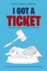 Image for I Got a Ticket : An Immigrant&#39;s Humorous Journey of Assimilation