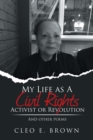 Image for My Life as a Civil Rights Activist or Revolution : And Other Poems