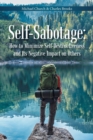 Image for Self-Sabotage : How to Minimize Self-Destructiveness and Its Negative Impact on Others