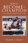 Image for How to Become a Champion: A True Tale of How Christy Reaches the Top