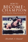 Image for How to Become a Champion : A True Tale of How Christy Reaches the Top