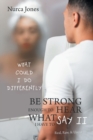 Image for Be Strong Enough to Hear What I Have to Say Ii : Real, Raw, &amp; Uncut