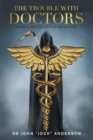 Image for Trouble with Doctors: Fraud and Deceit in Medicine