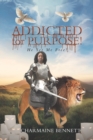 Image for Addicted for Purpose! : He Set Me Free!