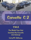 Image for Corvette  C 2: 1963  the Model Year That Launched the Corvette into History!