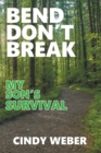 Image for Bend Don&#39;t Break: My Son&#39;s Survival