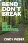 Image for Bend Don&#39;t Break : My Son&#39;s Survival