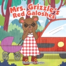 Image for Mrs. Grizzles Red Galoshes