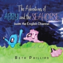 Image for Adventures of Abby and the Seahorse: Swim the English Channel
