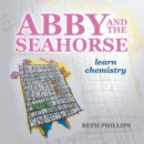 Image for Abby and the Seahorse: Learn Chemistry