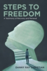 Image for Steps to Freedom: A Testimony of Recovery and Renewal
