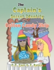 Image for The Captain&#39;s Secret Identity and the Cotton Candy Ship
