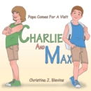 Image for Charlie and Max: Papa Comes for a Visit