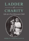Image for Ladder of Charity : Life of a Post-Holocaust Child