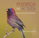 Image for Feathers and Scales : Writings About Birds and Butterflies