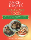 Image for Lunch &amp; Dinner &amp; Comfort Food: A Collection of Jamaican Original Recipes With the Latest Jerk Recipes Added and Other Family Favorites