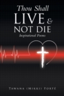 Image for Thou Shall Live &amp; Not Die! : Inspirational Poems