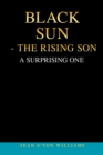 Image for Black Sun - the Rising Son: A Surprising One